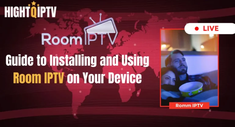 Guide to Installing and Using Room IPTV on Your Device